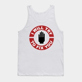 I will try to fix you Tank Top